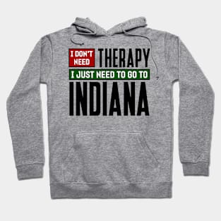 I don't need therapy, I just need to go to Indiana Hoodie